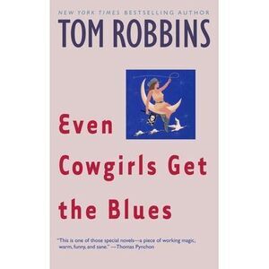 Even Cowgirls Get the Blues -- Tom Robbins